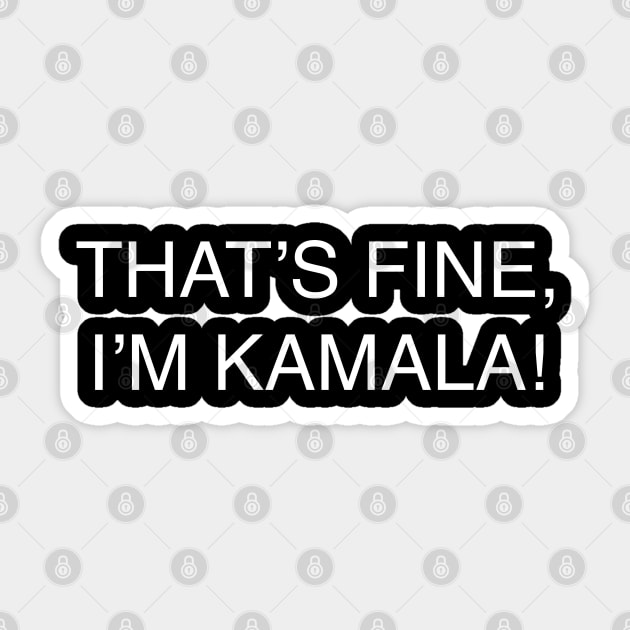 THAT’S FINE, I’M KAMALA! Sticker by PG Illustration